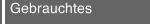 Gebrauchtes