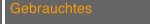 Gebrauchtes