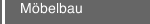 Möbelbau